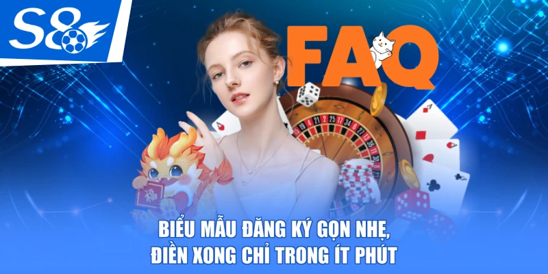 Biểu mẫu đăng ký gọn nhẹ, điền xong chỉ trong ít phút