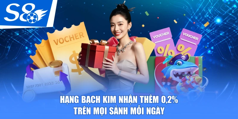 Hạng Bạch Kim nhận thêm 0,2% trên mọi sảnh mỗi ngày