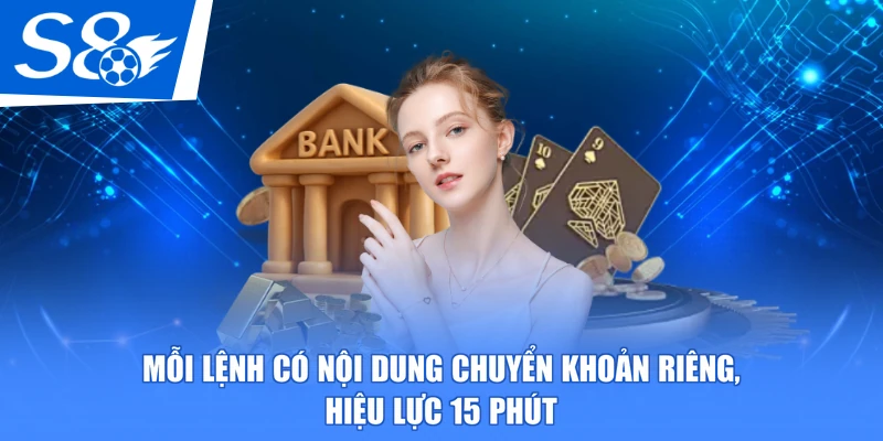 Mỗi lệnh có nội dung chuyển khoản riêng, hiệu lực 15 phút