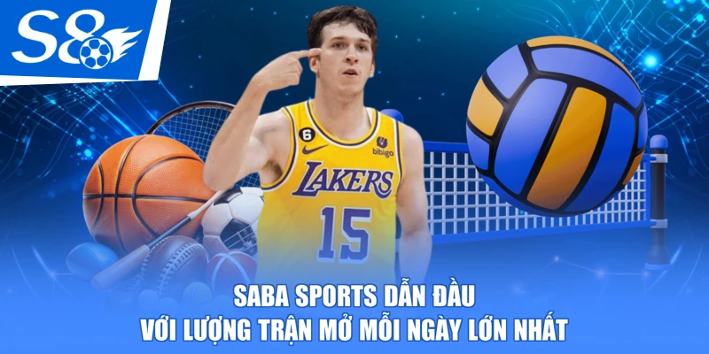 SABA Sports dẫn đầu với lượng trận mở mỗi ngày lớn nhất