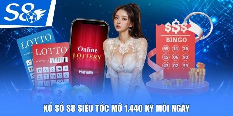 Xổ số S8 siêu tốc mở 1.440 kỳ mỗi ngày